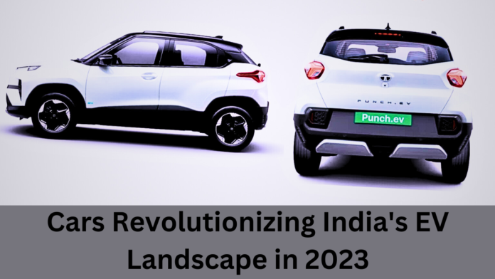 Cars Revolutionizing India's EV Landscape in 2023